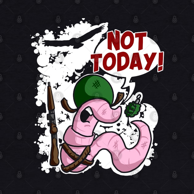 Not Today! Early Bird Worm by Kev Brett Designs